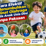 8 Cara Efektif Menumbuhkan Minat Olahraga pada Anak Usia Dini Tanpa Paksaan